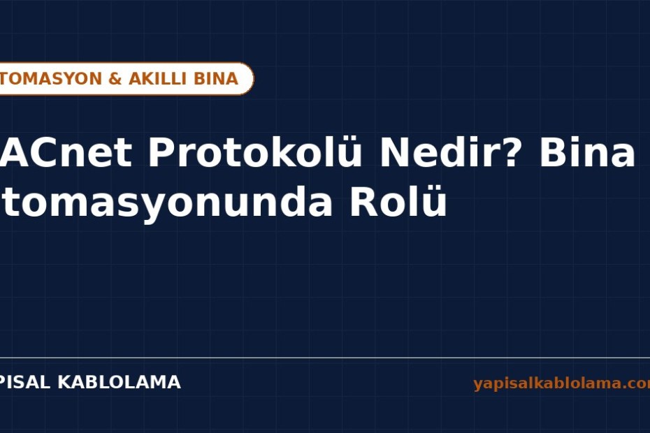 BACnet Protokolü Nedir? Bina Otomasyonunda Rolü