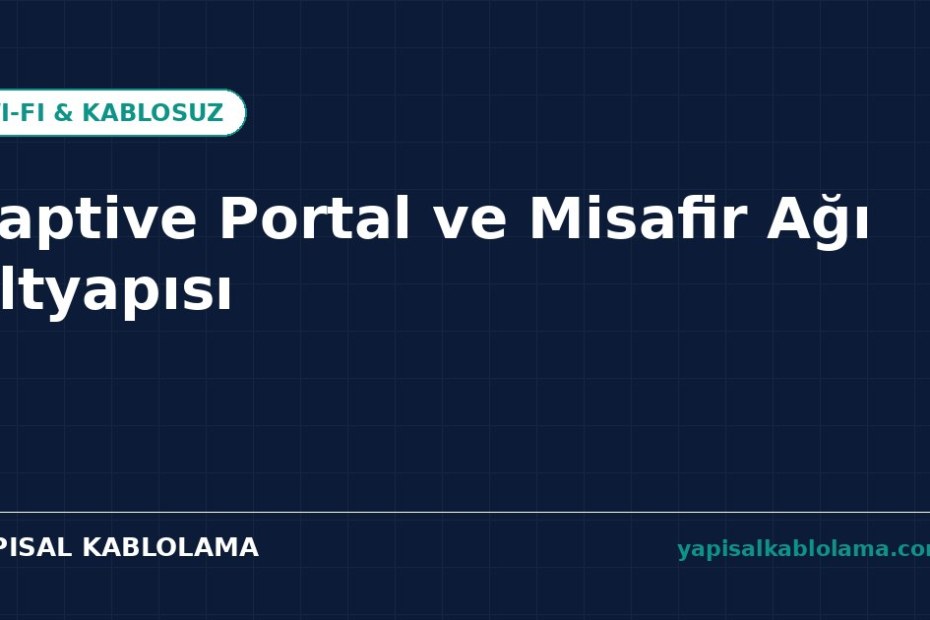 Captive Portal ve Misafir Ağı Altyapısı
