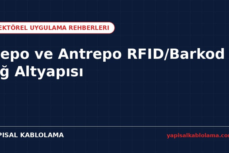 Depo ve Antrepo RFID/Barkod Ağ Altyapısı