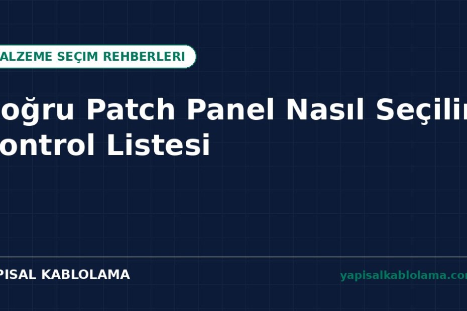 Doğru Patch Panel Nasıl Seçilir: Kontrol Listesi