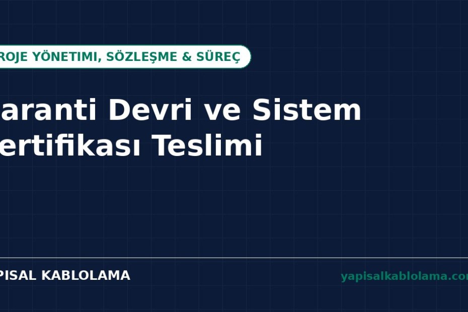 Garanti Devri ve Sistem Sertifikası Teslimi