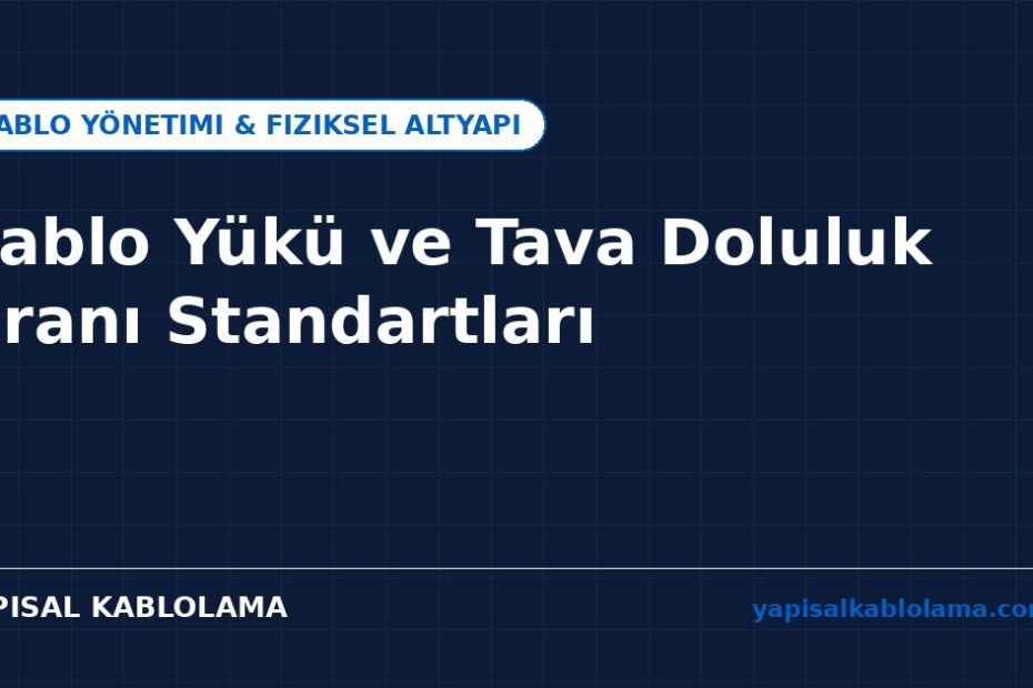 Kablo Yükü ve Tava Doluluk Oranı Standartları ve Doğru Uygulama