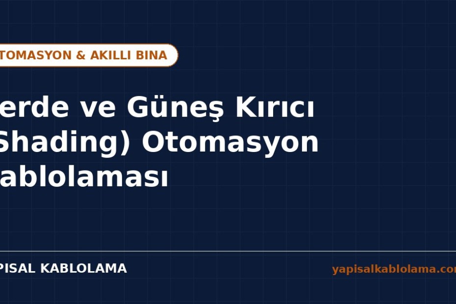 Perde ve Güneş Kırıcı Otomasyonunda Doğru Kablolama Stratejisi