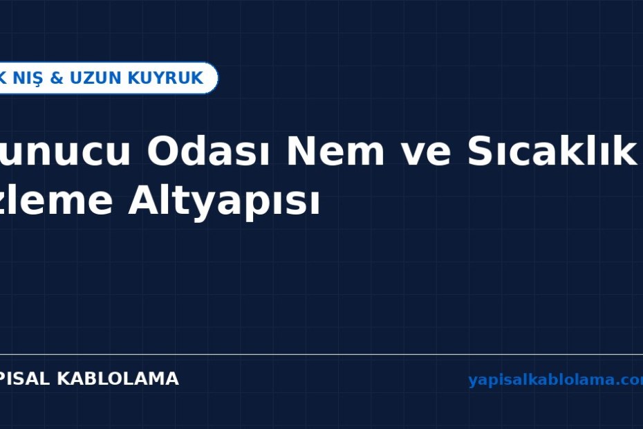 Sunucu Odası Nem ve Sıcaklık İzleme Altyapısı