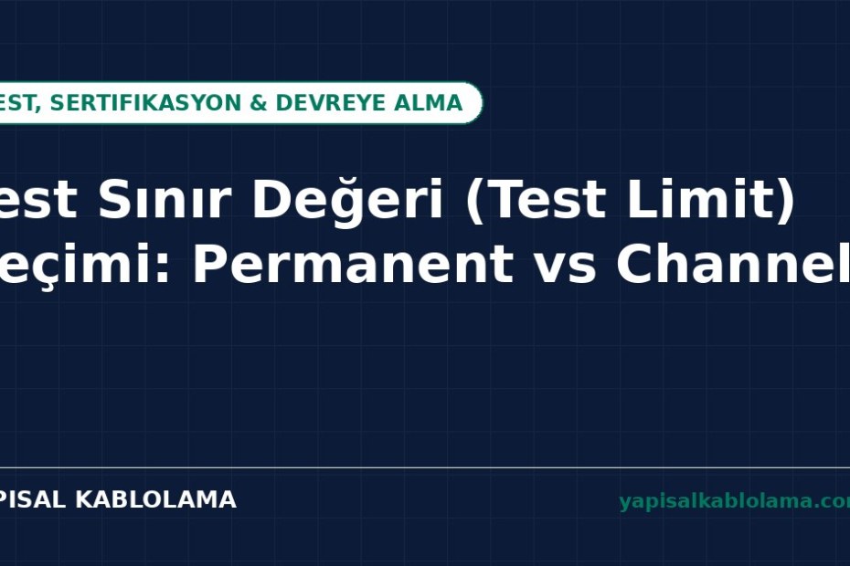 Test Sınır Değeri Seçimi: Permanent Link mi, Channel mi?